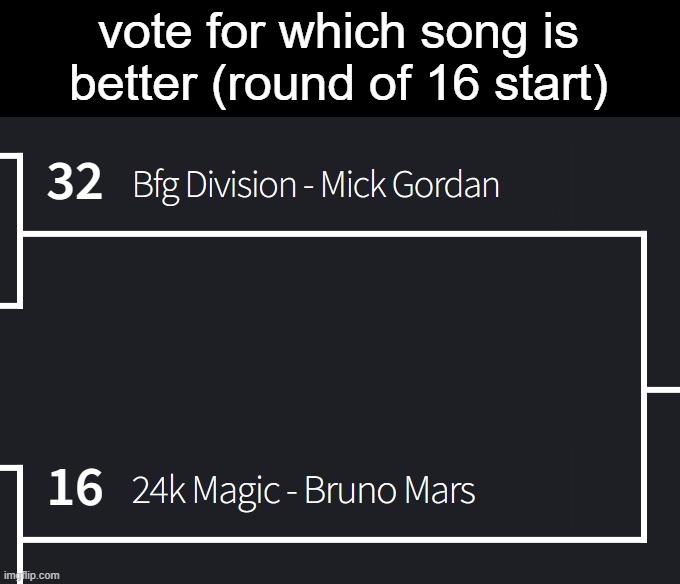 vote for which song is better (round of 16 start) | made w/ Imgflip meme maker