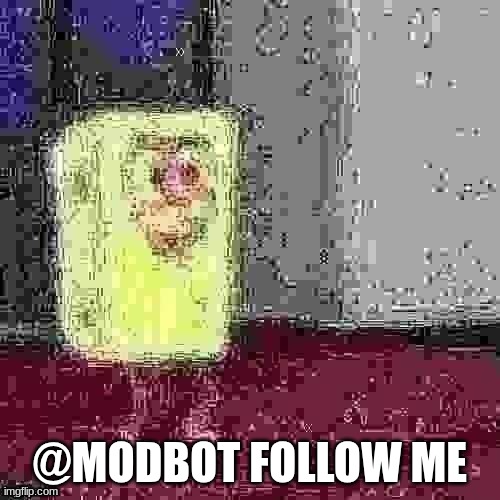 spagbob | @MODBOT FOLLOW ME | image tagged in spagbob | made w/ Imgflip meme maker