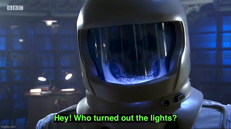 Hey! Who Turned Out The Lights? | image tagged in hey who turned out the lights | made w/ Imgflip meme maker