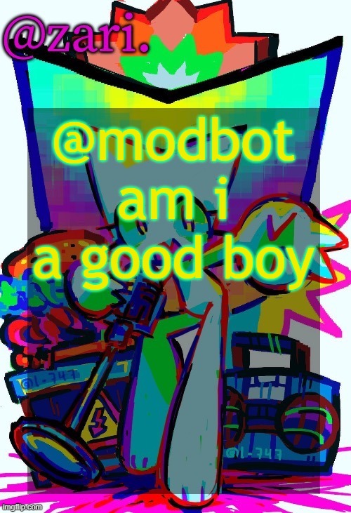 zari.'s femtanyl temp (ty mini_soda) | @modbot am i a good boy | image tagged in zari 's femtanyl temp ty mini_soda | made w/ Imgflip meme maker