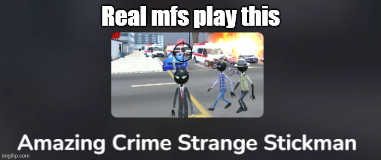 Real mfs play this | made w/ Imgflip meme maker