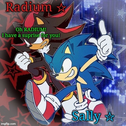 https://imgflip.com/i/9j8cex?nerp=1738814718#com35287361 | Oh RADIUM!
I have a suprise for you! | image tagged in radium and sally temp | made w/ Imgflip meme maker