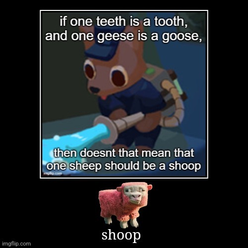 It's a shoop now. | image tagged in shoop da woop | made w/ Imgflip meme maker