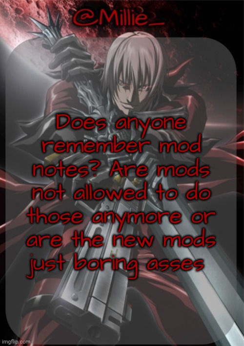 mod note: h; other mod note: idk more sinister 3rd mod note: aaaaaaaaaaaa 4th mod note: I like yo peepee | Does anyone remember mod notes? Are mods not allowed to do those anymore or are the new mods just boring asses | image tagged in millie's devil may cry announcement template | made w/ Imgflip meme maker