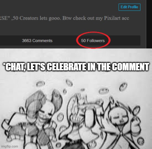 LET'S GOOOOOO | *CHAT, LET'S CELEBRATE IN THE COMMENT | image tagged in memes,undertale,lets goooo,let's celebrate,bruh | made w/ Imgflip meme maker