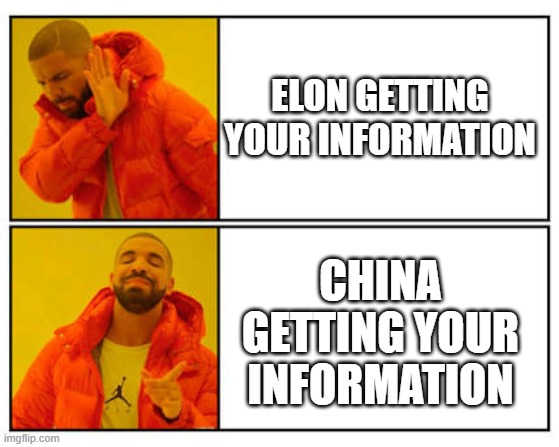 Elon no/China yes | ELON GETTING YOUR INFORMATION; CHINA GETTING YOUR INFORMATION | image tagged in no - yes | made w/ Imgflip meme maker