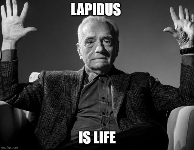 Absolute Cinema | LAPIDUS; IS LIFE | image tagged in absolute cinema | made w/ Imgflip meme maker