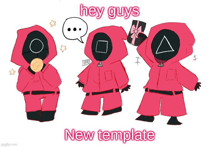 Squid Guards (drawn by IcyXD) | hey guys; New template | image tagged in squid guards drawn by icyxd | made w/ Imgflip meme maker