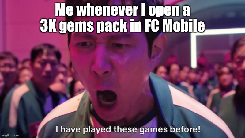 why the f am I always getting a Pedri or Marmoush??? | Me whenever I open a 3K gems pack in FC Mobile | image tagged in i've played these games before,ea sports,game,fifa | made w/ Imgflip meme maker