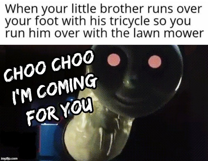 Run down | image tagged in choo choo i'm coming for you | made w/ Imgflip meme maker