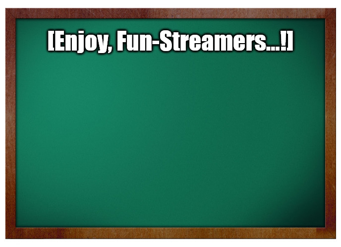 {meme template} Green Board [No WM] {meme template} | [Enjoy, Fun-Streamers...!] | image tagged in green blackboard no wm,teaching,announcement,no watermark,meme templates,classroom | made w/ Imgflip meme maker