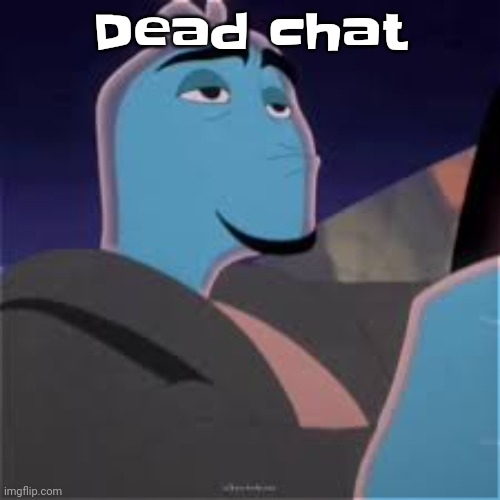 Meh. | Dead chat | image tagged in meh | made w/ Imgflip meme maker