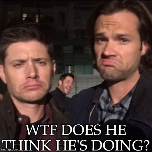 Testing the Moderation | WTF DOES HE THINK HE'S DOING? | image tagged in jensen ackles,jared padalecki,cast photo,on set,crazy guy in backgound | made w/ Imgflip meme maker