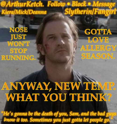 Kinda Blinding But There Is Character Reasons For The Coloration | NOSE
JUST
WON'T
STOP
RUNNING. GOTTA LOVE ALLERGY SEASON. ANYWAY, NEW TEMP.
WHAT YOU THINK? | image tagged in arthurketch announcement,love this image of him,idk why,archangel gabriel,richard speight jr,supernatural | made w/ Imgflip meme maker