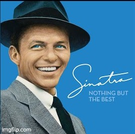 Frank Sinatra | image tagged in frank sinatra | made w/ Imgflip meme maker