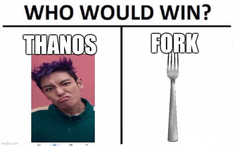 Thanos or fork | THANOS; FORK | image tagged in memes,who would win | made w/ Imgflip meme maker