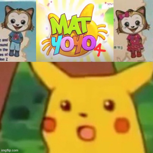 Pikachu's reaction when he saw the Mat Yoyo season 4 for the first time but this season did the same as Ollie and Friends Season | image tagged in memes,surprised pikachu | made w/ Imgflip meme maker