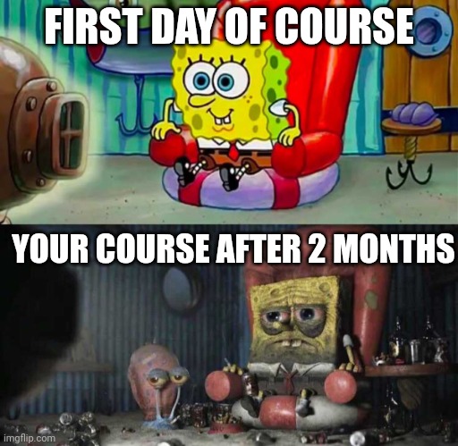 I hate kumon | FIRST DAY OF COURSE; YOUR COURSE AFTER 2 MONTHS | image tagged in spongebob before after tv sofa couch | made w/ Imgflip meme maker