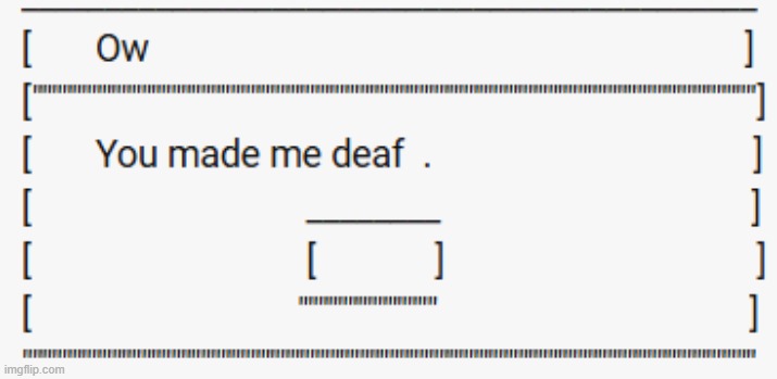 Deaf Error | image tagged in deaf error | made w/ Imgflip meme maker