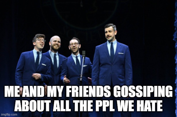 bestfriends gossiping | ME AND MY FRIENDS GOSSIPING ABOUT ALL THE PPL WE HATE | image tagged in gossip,haters,judging,hehe | made w/ Imgflip meme maker