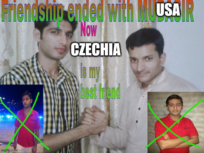 Friendship ended | USA; CZECHIA | image tagged in friendship ended | made w/ Imgflip meme maker