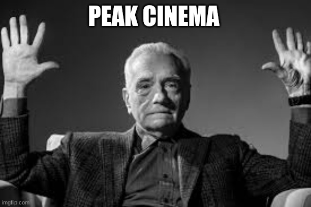 Peak Cinema | PEAK CINEMA | image tagged in peak cinema | made w/ Imgflip meme maker