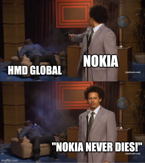 Who Killed Hannibal Meme Nokia | NOKIA; HMD GLOBAL; "NOKIA NEVER DIES!" | image tagged in memes,who killed hannibal,funny,nokia | made w/ Imgflip meme maker