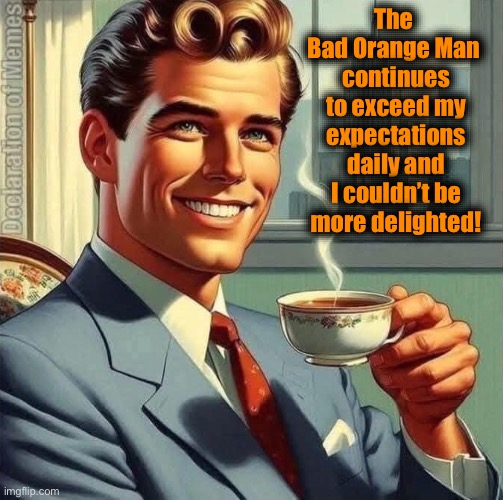 Can I get an Amen brothers? | The 
Bad Orange Man 
continues to exceed my expectations daily and I couldn’t be more delighted! | image tagged in coffee talk | made w/ Imgflip meme maker