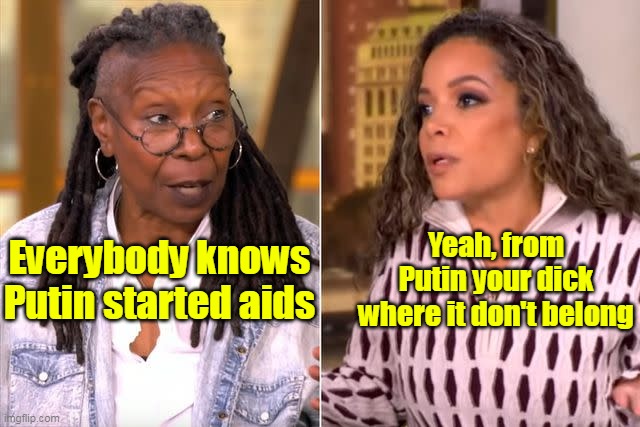 Everybody knows Putin started aids Yeah, from Putin your dick where it don't belong | made w/ Imgflip meme maker