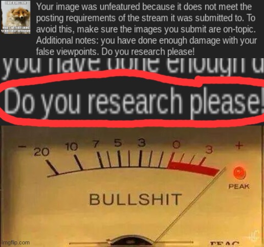 Tf you mean "Do my research?" (Link in comments) | image tagged in bullshit meter,homophobic,imagine looking at the tags | made w/ Imgflip meme maker