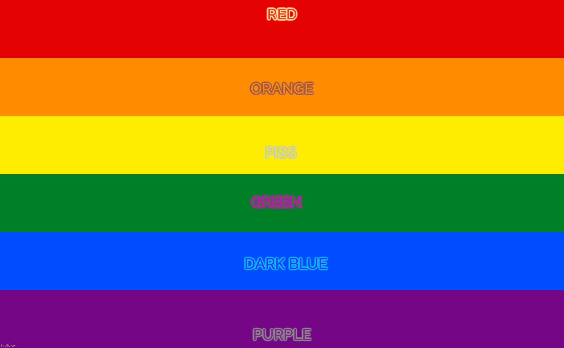 nYet! | RED; ORANGE; PISS; GREEN; DARK BLUE; PURPLE | image tagged in rainbow | made w/ Imgflip meme maker