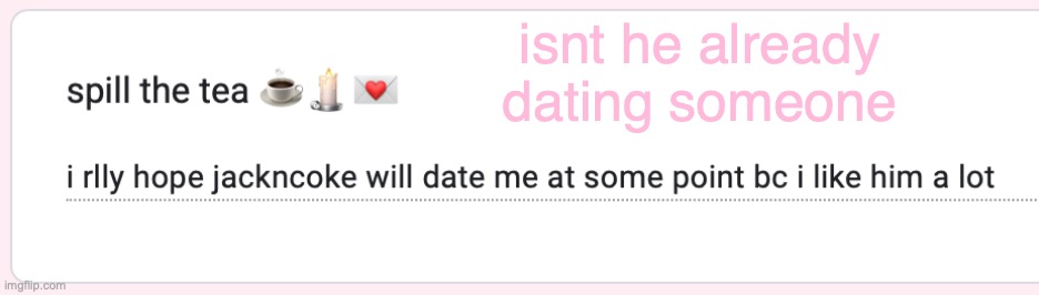 isnt he already dating someone | made w/ Imgflip meme maker