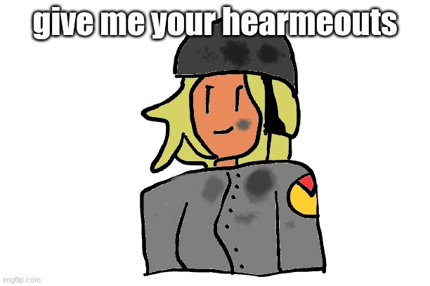idk | give me your hearmeouts | image tagged in katherine final probably | made w/ Imgflip meme maker