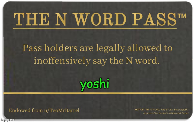 N word pass | yoshi | image tagged in n word pass | made w/ Imgflip meme maker