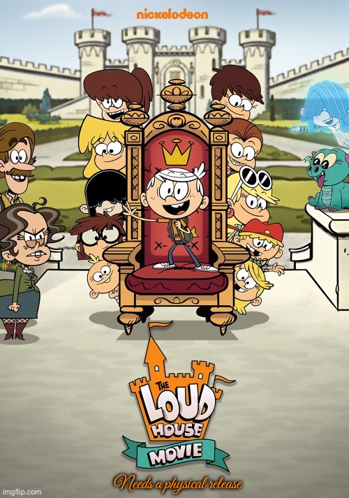 The Loud House Movie Needs a Physical Release | Needs a physical release | image tagged in the loud house,nickelodeon,dvd,paramount,lori loud,lincoln loud | made w/ Imgflip meme maker