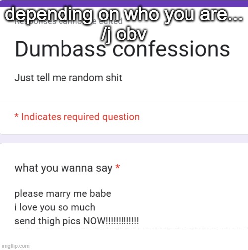 depending on who you are...
/j obv | made w/ Imgflip meme maker