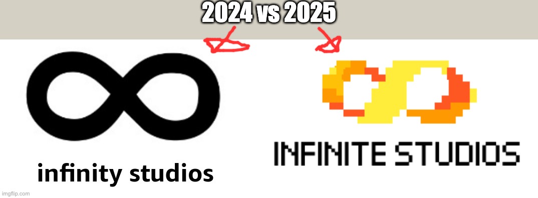 2024 vs 2025 | image tagged in infinity studios,infinite studios logo 2025 | made w/ Imgflip meme maker