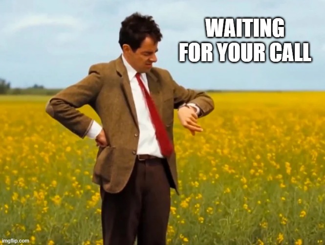Waiting for your call | WAITING
FOR YOUR CALL | image tagged in mr bean waiting | made w/ Imgflip meme maker