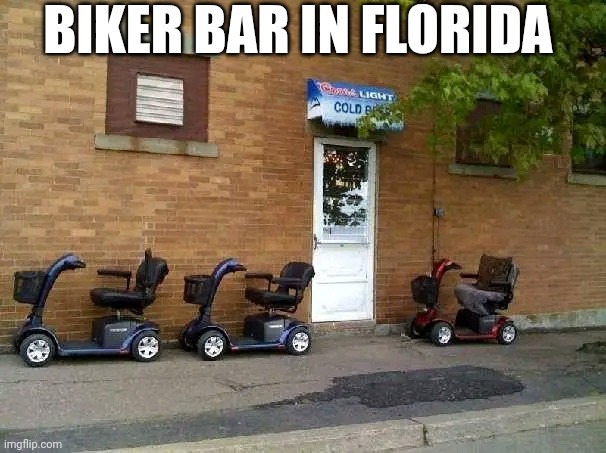 Biker Bar In Florida | BIKER BAR IN FLORIDA | image tagged in chris joines | made w/ Imgflip meme maker