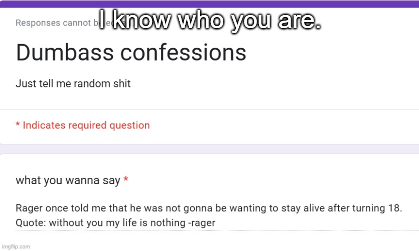 I know who you are. | made w/ Imgflip meme maker