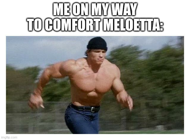 On my way to do (insert) | ME ON MY WAY TO COMFORT MELOETTA: | image tagged in on my way to do insert | made w/ Imgflip meme maker