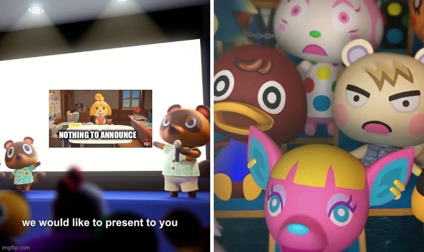 There is No SUPRISE | NOTHING TO ANNOUNCE | image tagged in meme,animal crossing | made w/ Imgflip meme maker