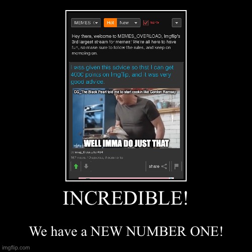 INCREDIBLE! | INCREDIBLE! | We have a NEW NUMBER ONE! | image tagged in funny,demotivationals | made w/ Imgflip demotivational maker