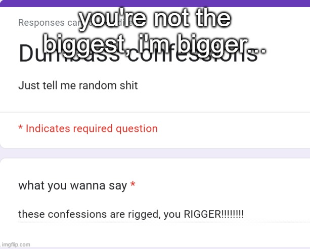 you're not the biggest, i'm bigger... | made w/ Imgflip meme maker