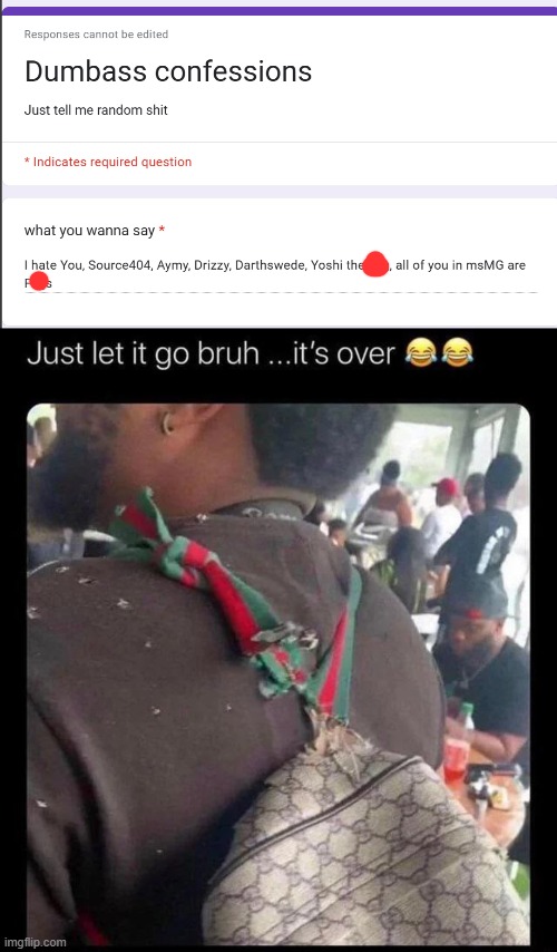 image tagged in just let it go bruh it's over | made w/ Imgflip meme maker
