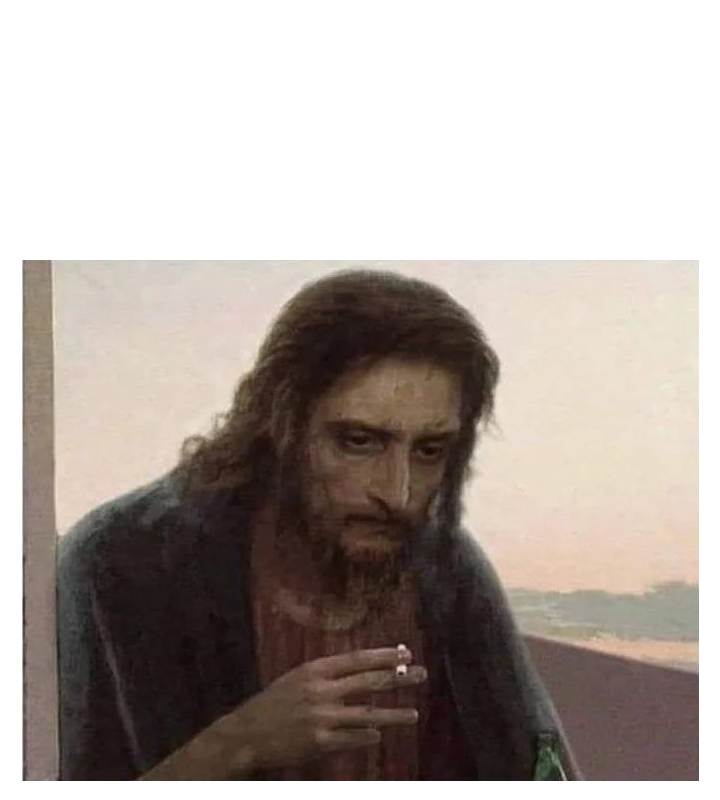 Disappointed jesus smoking Blank Meme Template