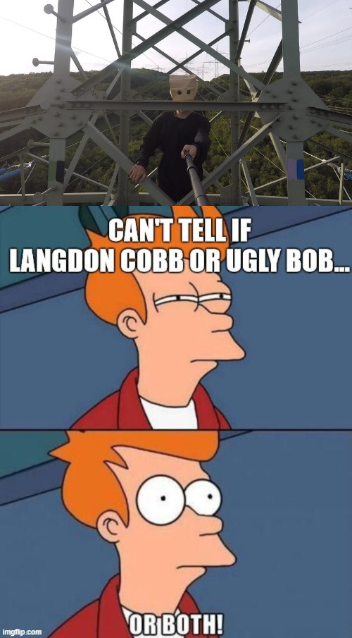 Ugly Bob or Langdon Cobb | image tagged in the baghead climber,lattice climbing,futurama,south park,climbing,meme | made w/ Imgflip meme maker