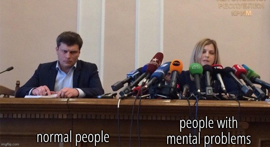 Man and woman microphone | normal people; people with mental problems | image tagged in man and woman microphone | made w/ Imgflip meme maker