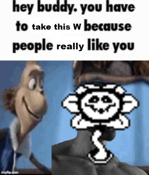 Take this W | image tagged in take this w | made w/ Imgflip meme maker