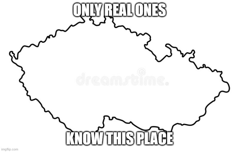 czech fans raise your hands | ONLY REAL ONES; KNOW THIS PLACE | image tagged in czechia | made w/ Imgflip meme maker